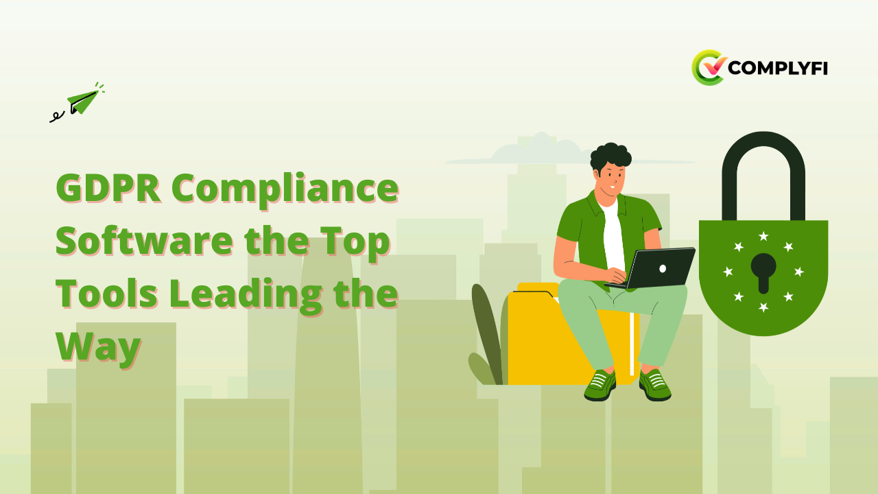 GDPR Compliance Software The Top Tools Leading the Way
